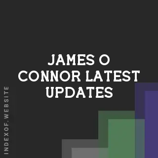 James O Connor Latest Updates | Indexof