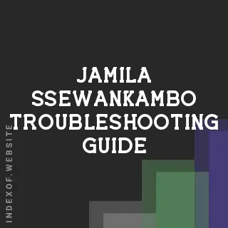 Jamila Ssewankambo Troubleshooting Guide | Indexof
