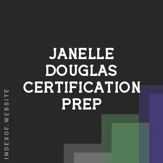 Janelle Douglas Certification Prep | Indexof