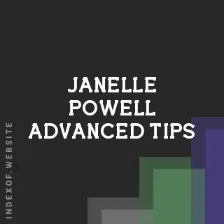 Janelle Powell Advanced Tips | Indexof
