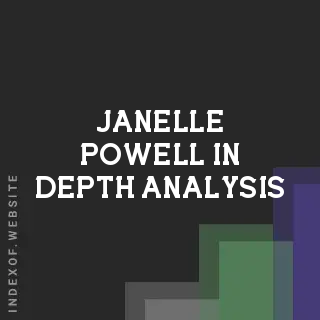 Janelle Powell In-Depth Analysis | Indexof