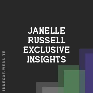 Janelle Russell Exclusive Insights | Indexof