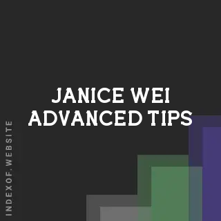 Janice Wei Advanced Tips | Indexof