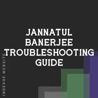 Jannatul Banerjee Troubleshooting Guide | Indexof
