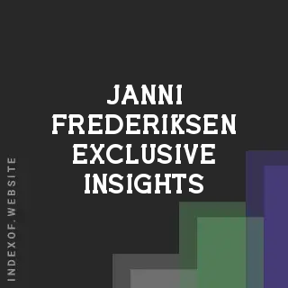 Janni Frederiksen Exclusive Insights | Indexof