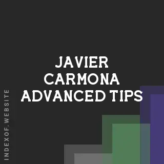 Javier Carmona Advanced Tips | Indexof