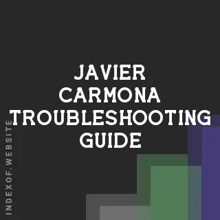 Javier Carmona Troubleshooting Guide | Indexof
