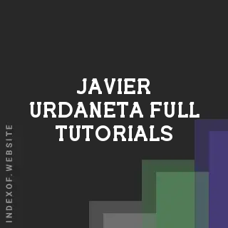 Javier Urdaneta Full Tutorials | Indexof
