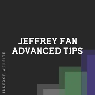 Jeffrey Fan Advanced Tips | Indexof