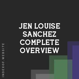 Jen Louise Sanchez Complete Overview | Indexof