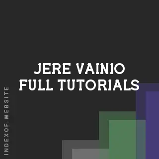 Jere Vainio Full Tutorials | Indexof