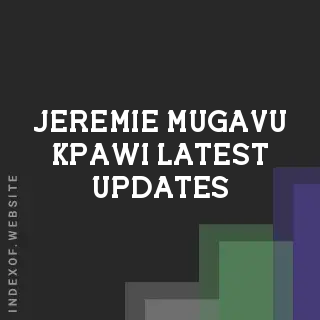 Jeremie Mugavu Kpawi Latest Updates | Indexof