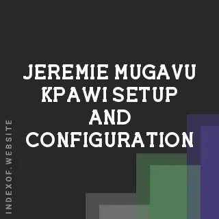 Jeremie Mugavu Kpawi Setup and Configuration | Indexof