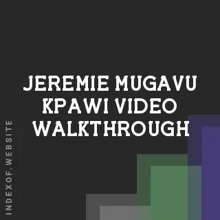 Jeremie Mugavu Kpawi Video Walkthrough | Indexof
