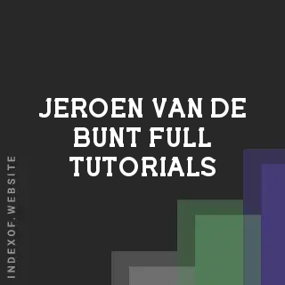 Jeroen van de Bunt Full Tutorials | Indexof