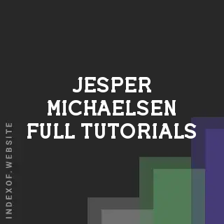 Jesper Michaelsen Full Tutorials | Indexof