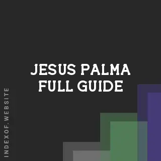 Jesus Palma Full Guide | Indexof
