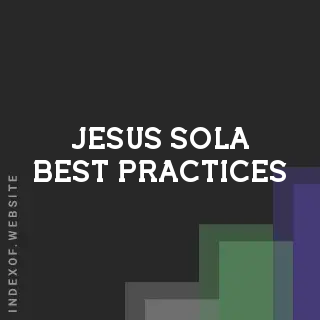 Jesus Sola Best Practices | Indexof