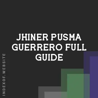 Jhiner Pusma Guerrero Full Guide | Indexof