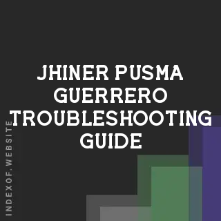 Jhiner Pusma Guerrero Troubleshooting Guide | Indexof