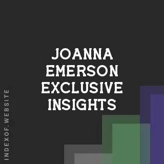 Joanna Emerson Exclusive Insights | Indexof
