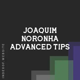 Joaquim Noronha Advanced Tips | Indexof