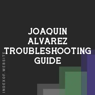 Joaquin Alvarez Troubleshooting Guide | Indexof