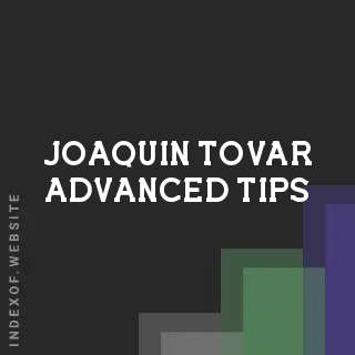 Joaquin Tovar Advanced Tips | Indexof