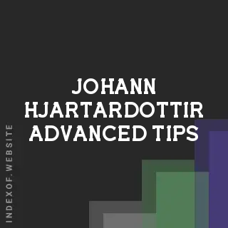 Johann Hjartardottir Advanced Tips | Indexof