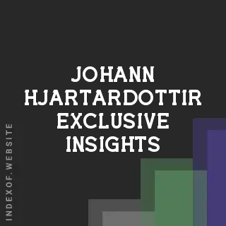Johann Hjartardottir Exclusive Insights | Indexof