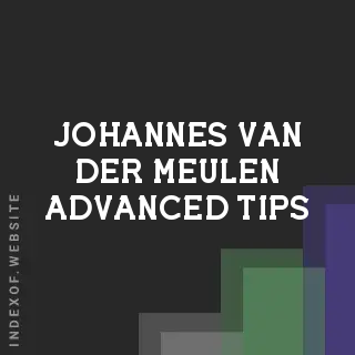 Johannes van der Meulen Advanced Tips | Indexof