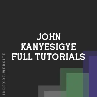 John Kanyesigye Full Tutorials | Indexof