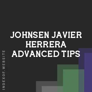 Johnsen Javier Herrera Advanced Tips | Indexof