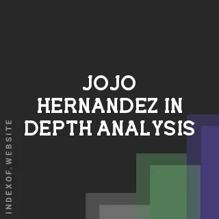 Jojo Hernandez In-Depth Analysis | Indexof