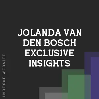 Jolanda van den Bosch Exclusive Insights | Indexof