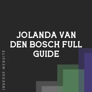 Jolanda van den Bosch Full Guide | Indexof