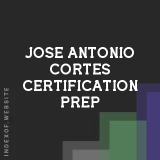 Jose Antonio Cortes Certification Prep | Indexof