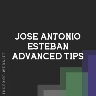 Jose Antonio Esteban Advanced Tips | Indexof