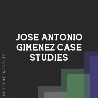 Jose Antonio Gimenez Case Studies | Indexof