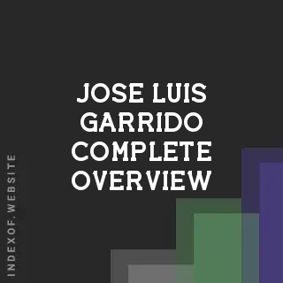 Jose Luis Garrido Complete Overview | Indexof