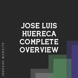 Jose Luis Huereca Complete Overview | Indexof