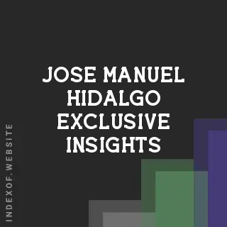 Jose Manuel Hidalgo Exclusive Insights | Indexof