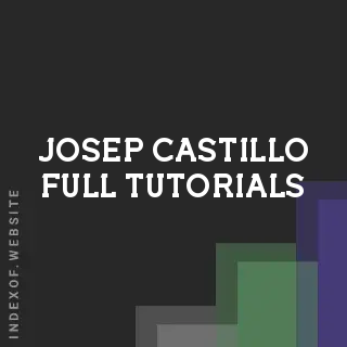 Josep Castillo Full Tutorials | Indexof