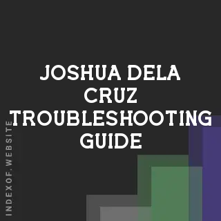 Joshua Dela Cruz Troubleshooting Guide | Indexof