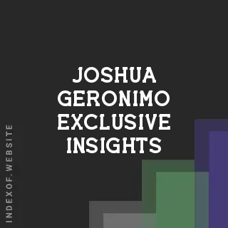 Joshua Geronimo Exclusive Insights | Indexof