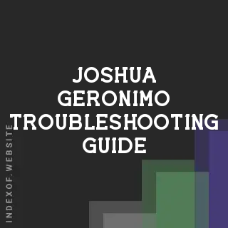 Joshua Geronimo Troubleshooting Guide | Indexof