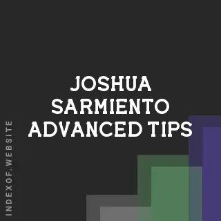 Joshua Sarmiento Advanced Tips | Indexof
