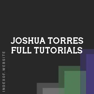 Joshua Torres Full Tutorials | Indexof