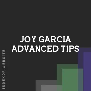 Joy Garcia Advanced Tips | Indexof