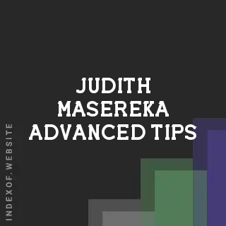 Judith Masereka Advanced Tips | Indexof